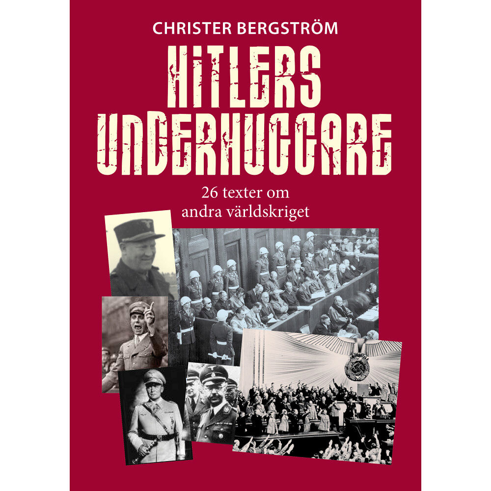 Christer Bergström Hitlers underhuggare : 26 texter om andra världskriget (inbunden)