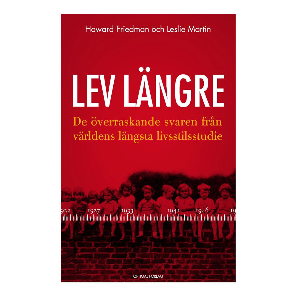 Howard S Friedman Lev längre : de överraskande svaren från världens längsta livsstilsstudie (inbunden)