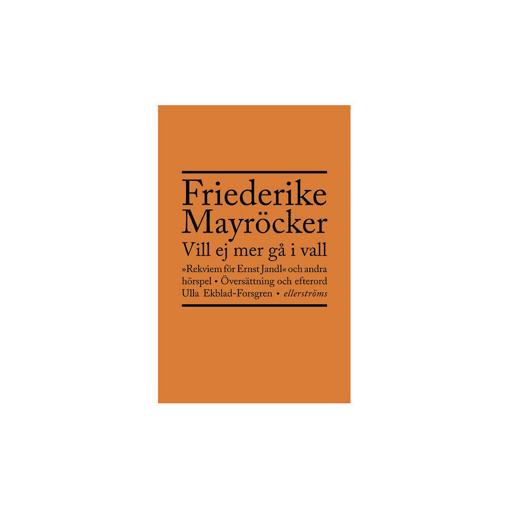 Friederike Mayröcker Vill ej mer gå i vall : rekviem för Ernst Jandl och andra hörspel (bok, danskt band)