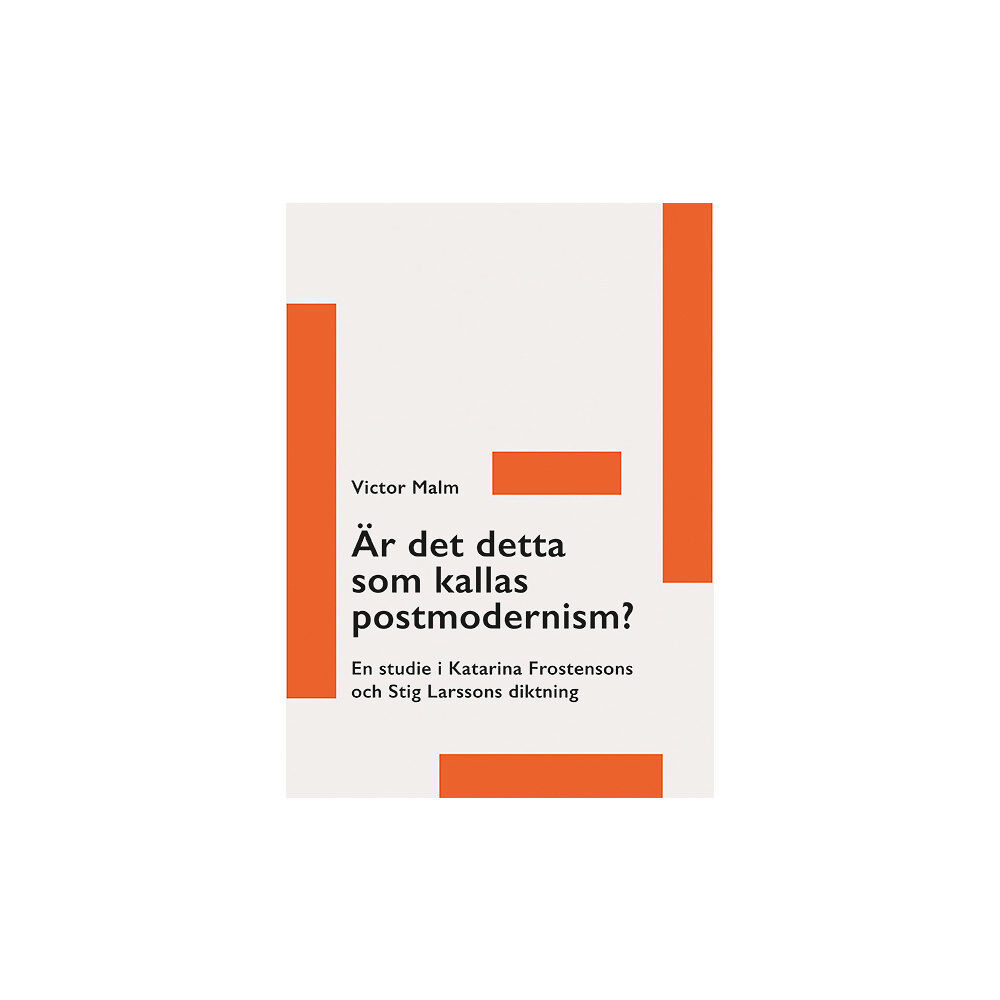 Victor Malm Är det detta som kallas postmodernism? : en studie i Katarina Frostensons och Stig Larssons diktning (häftad)