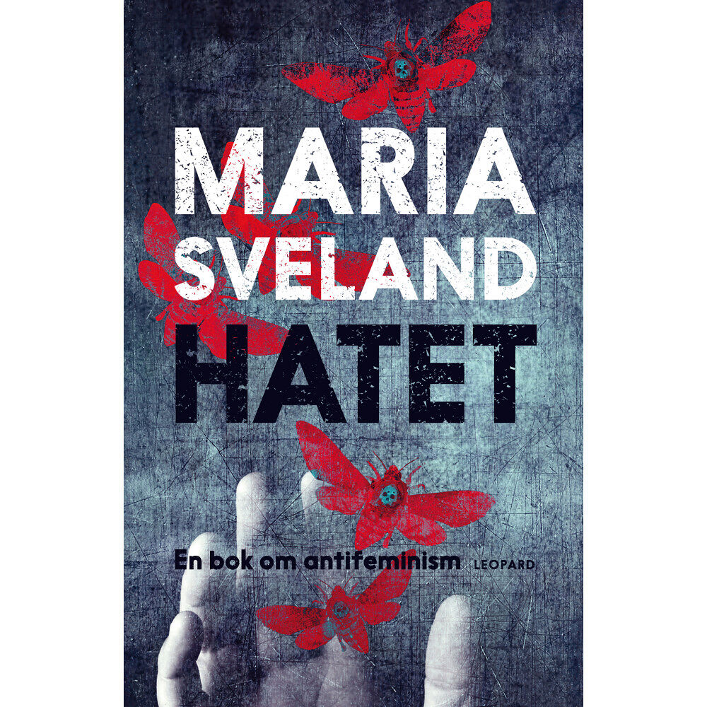 Maria Sveland Hatet : en bok om antifeminism (bok, danskt band)