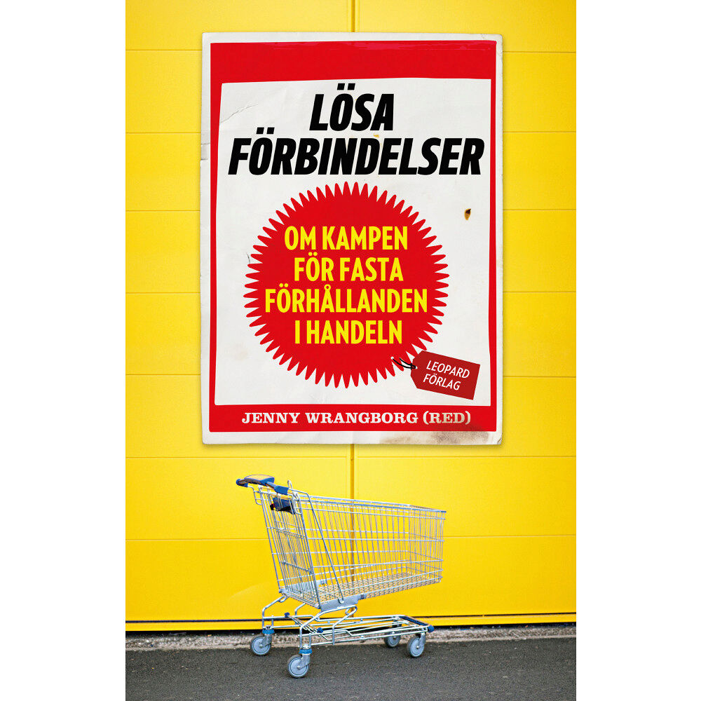 Jenny Wrangborg Lösa förbindelser : om kampen för fasta förhållanden i handeln (bok, danskt band)