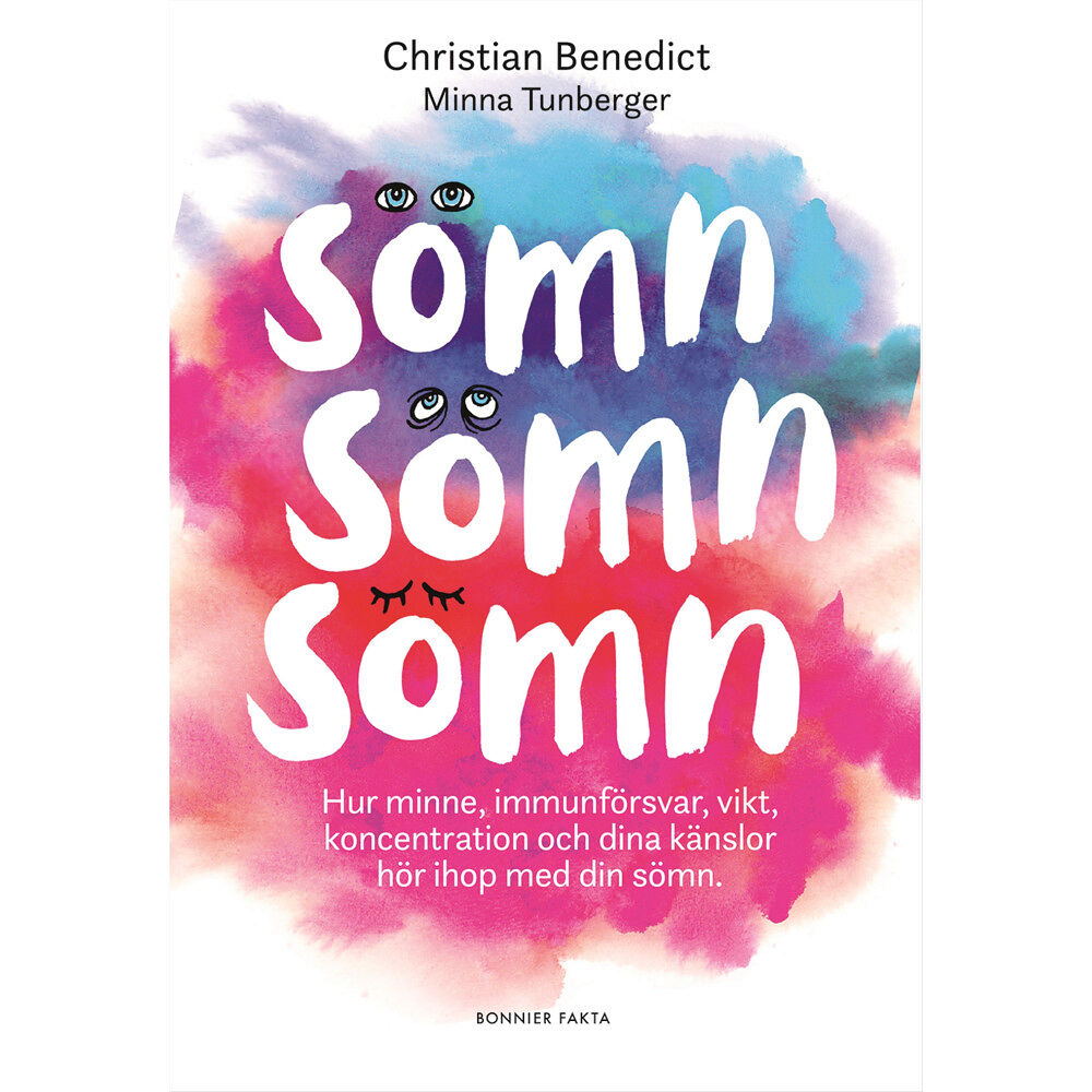 Christian Benedict Sömn, sömn, sömn : hur minne, immunförsvar, vikt, koncentration och dina känslor hör ihop med din sömn (inbunden)