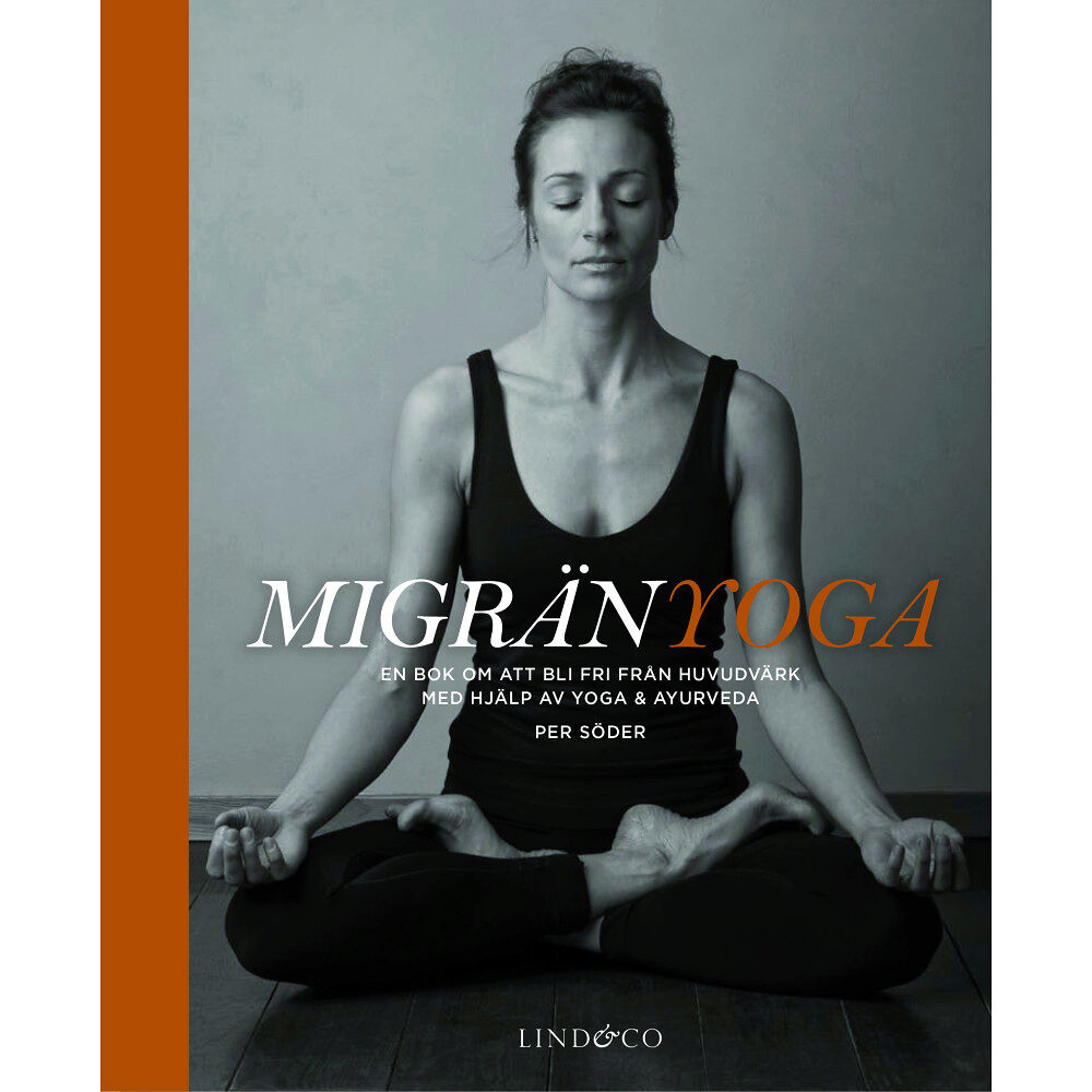 Lind & Co Migränyoga : bli fri från huvudvärk med yoga & ayurveda (inbunden)