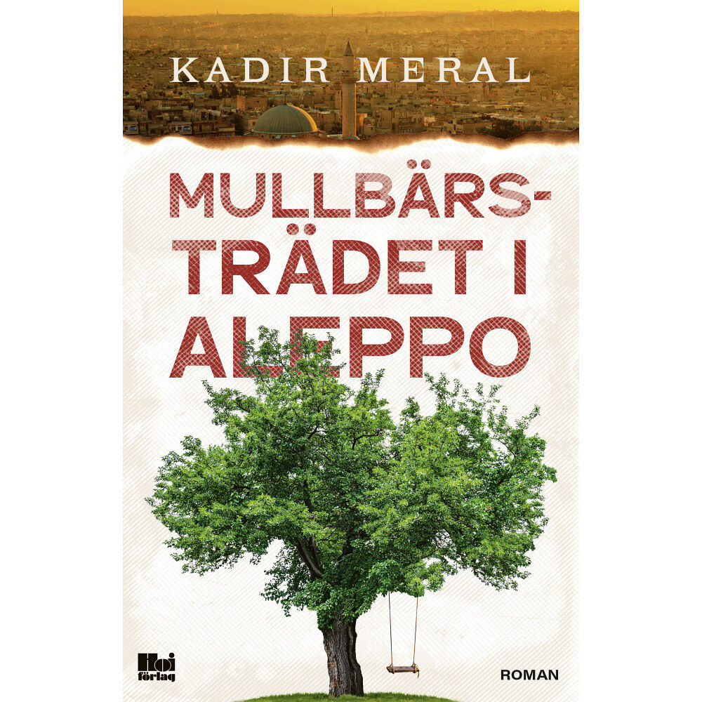 Kadir Meral Mullbärsträdet i Aleppo (inbunden)