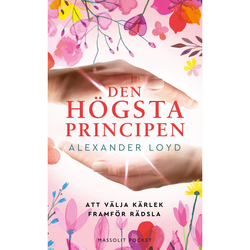 Alexander Loyd Den högsta principen : att välja kärlek framför rädsla (pocket)