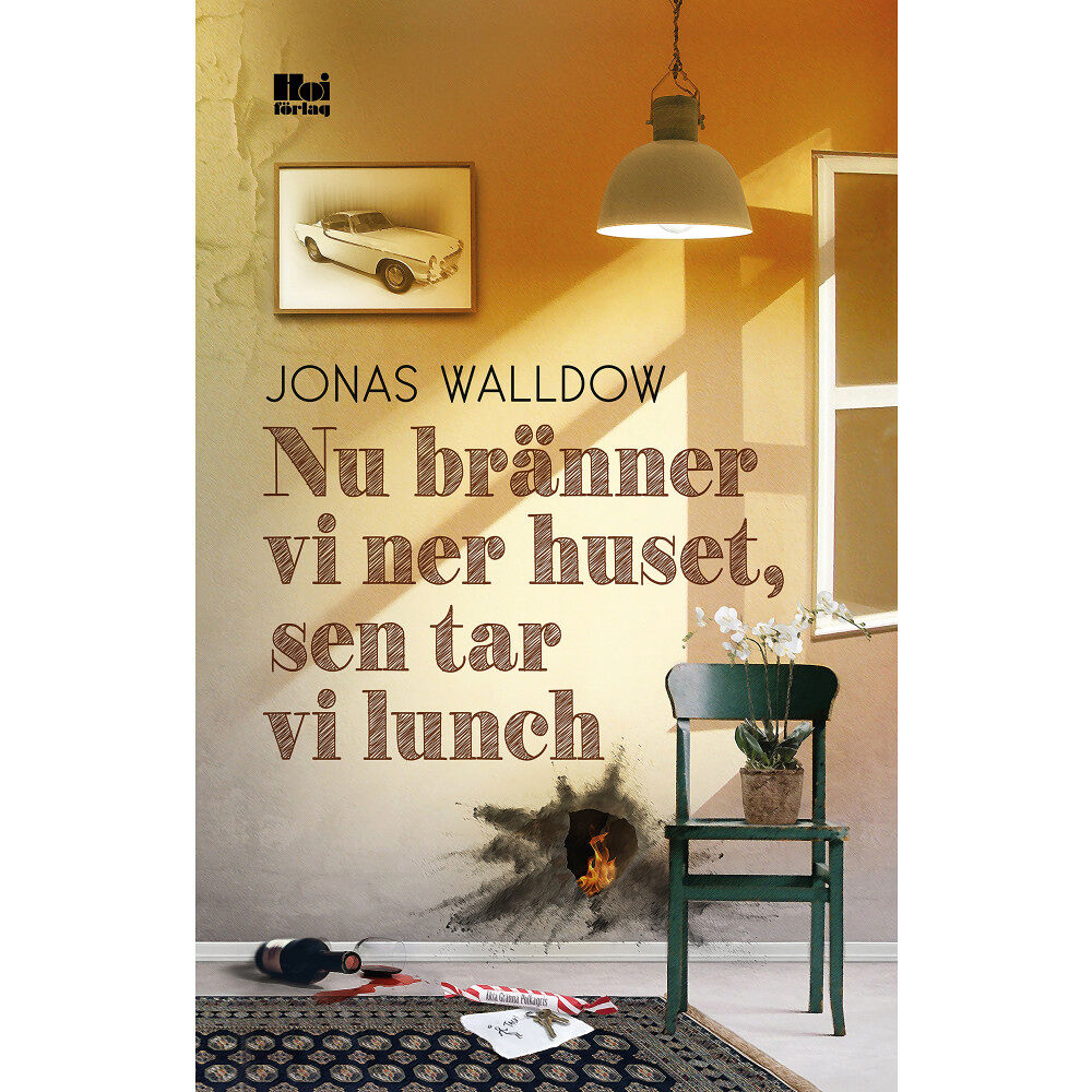 Jonas Walldow Nu bränner vi ner huset, sen tar vi lunch (inbunden)