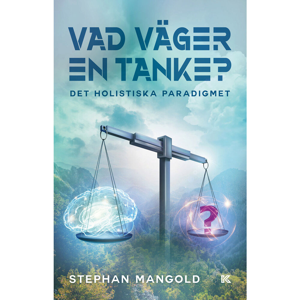 Stephan Mangold Vad väger en tanke? : det holistiska paradigmet (bok, danskt band)
