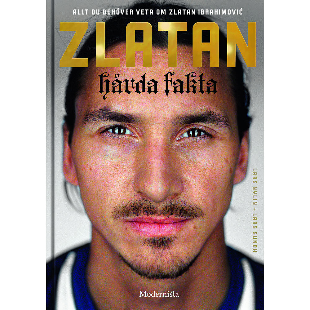 Lars Nylin Zlatan : hårda fakta (inbunden)