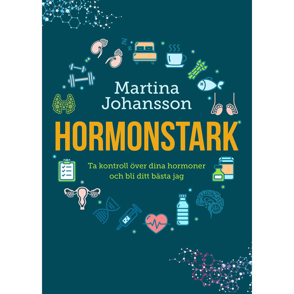 Martina Johansson Hormonstark : ta kontroll över dina hormoner och bli ditt bästa jag (inbunden)