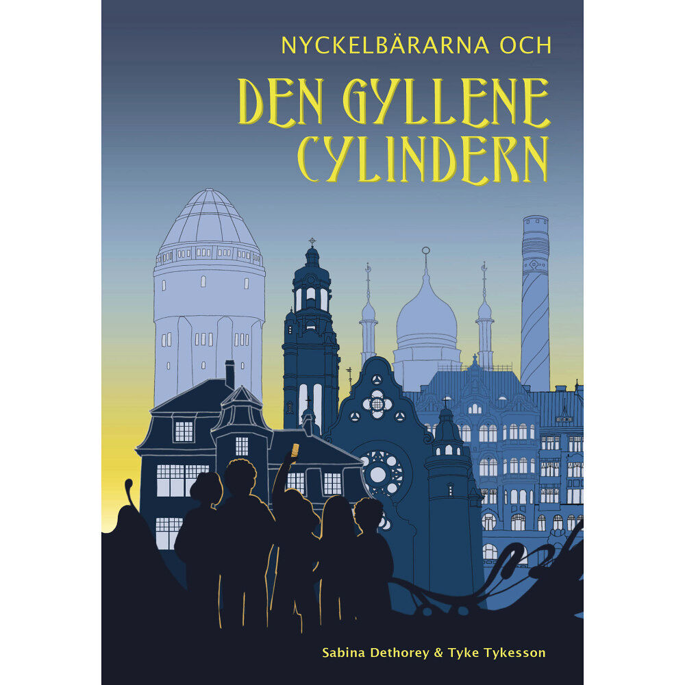 Sabina Dethorey Nyckelbärarna och den gyllene cylindern (inbunden)