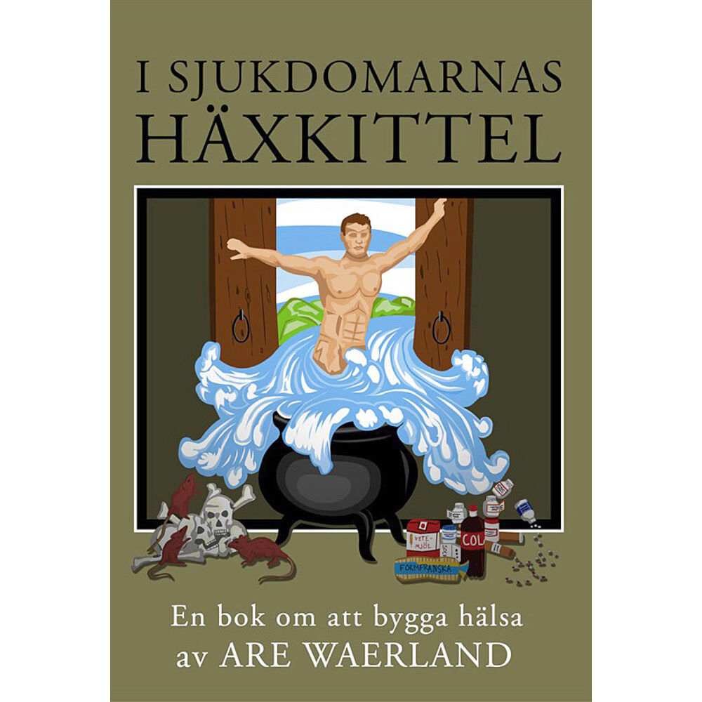 Are Waerland I sjukdomarnas häxkittel (inbunden)