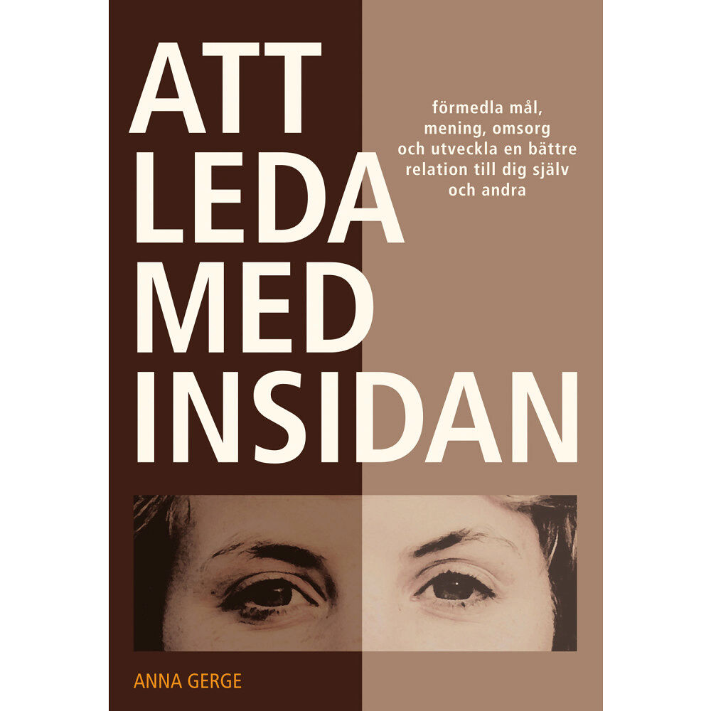 Anna Gerge Att leda med insidan (inbunden)