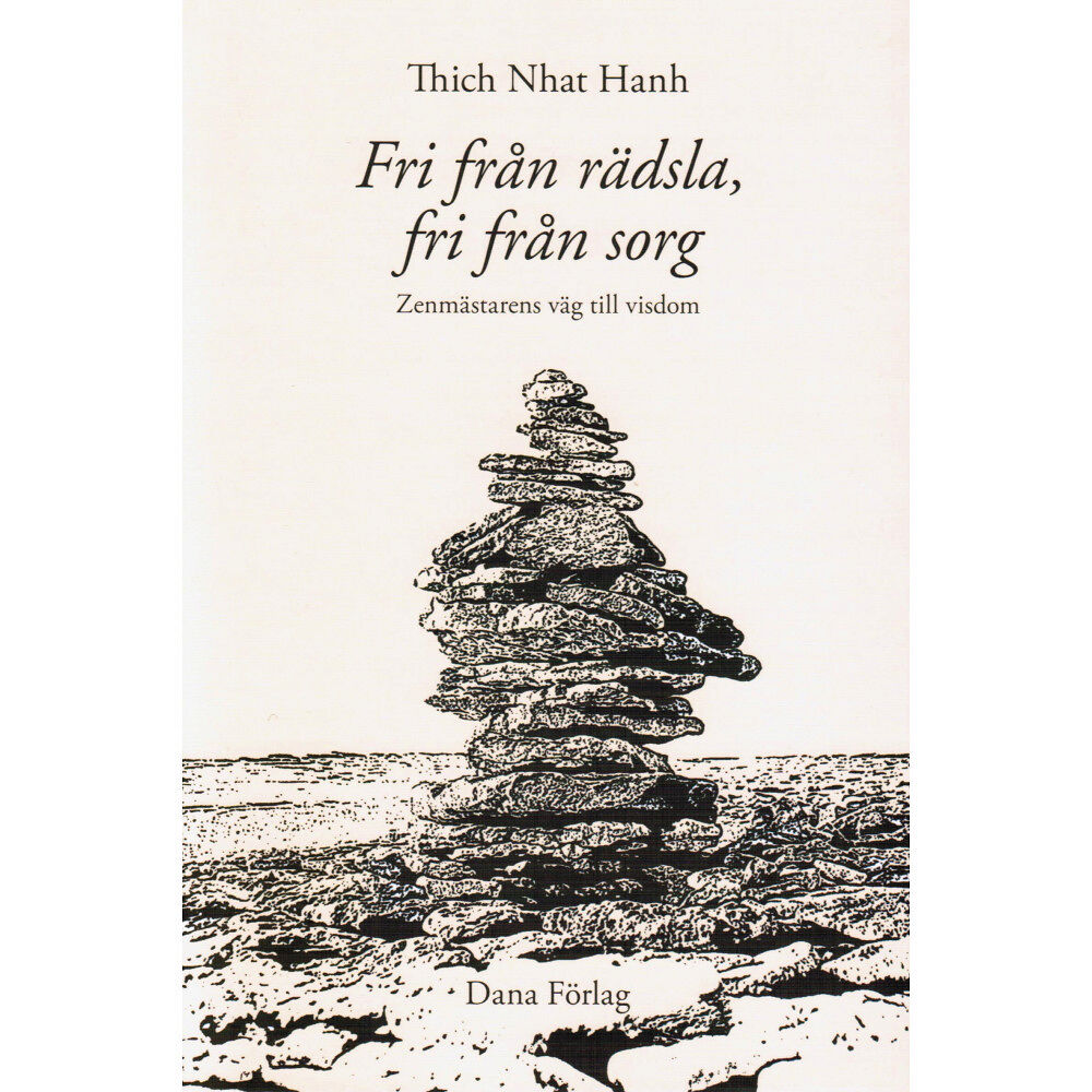 Thich Nhat Hanh Fri från rädsla, fri från sorg : zenmästarens väg till visdom (bok, danskt band)