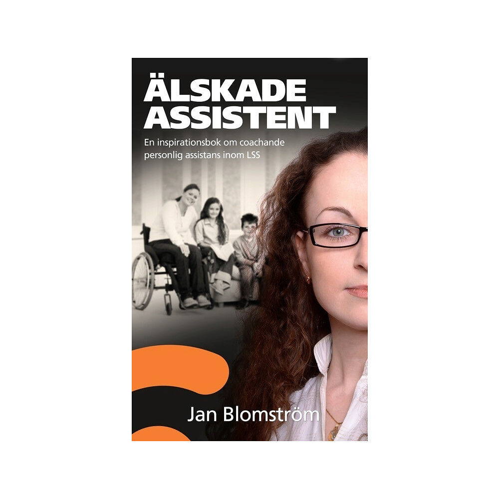 Jan Blomström Älskade assistent : en inspirationsbok om coachande personlig assistans ino (inbunden)