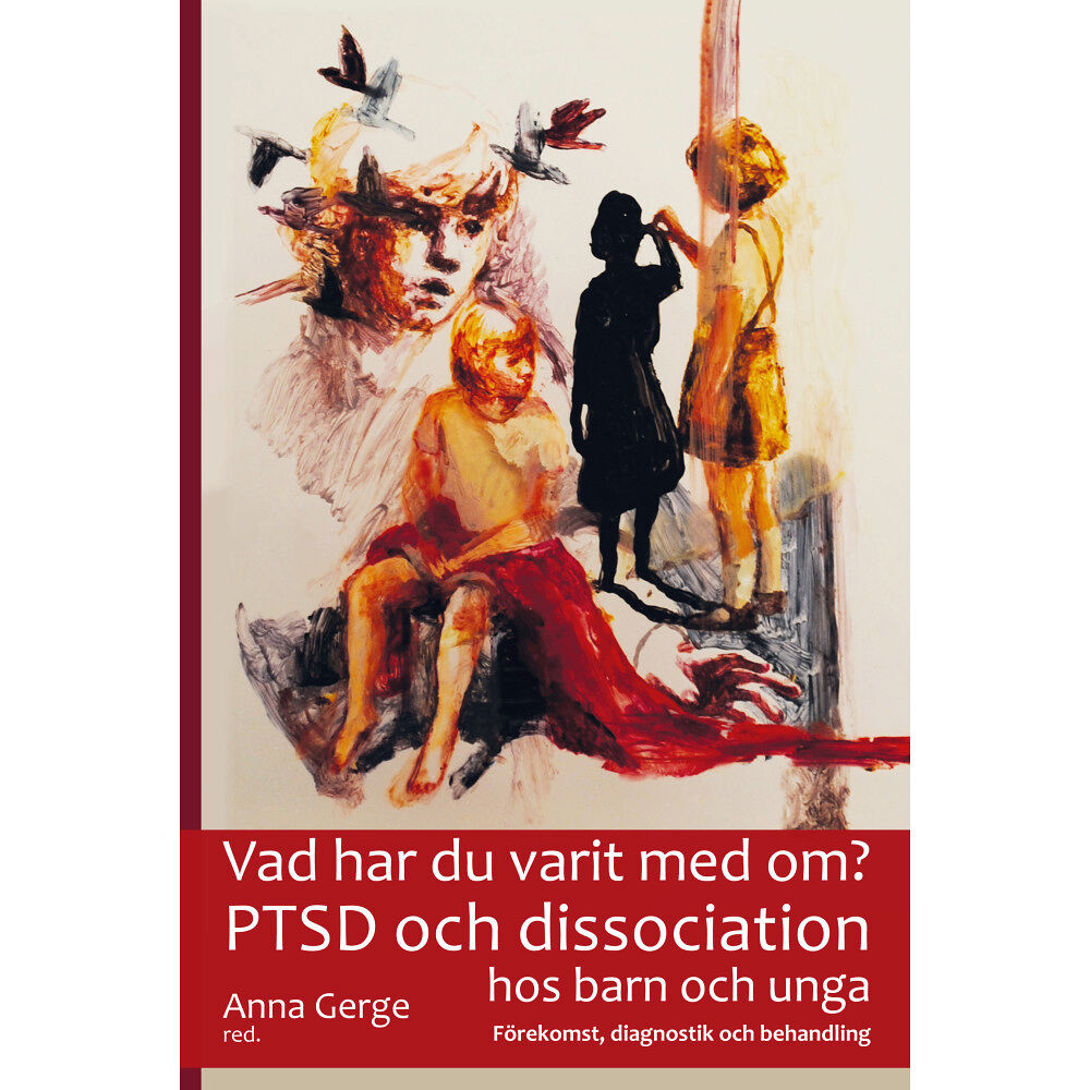 Insidan Förlag Vad har du varit med om? : PTSD och dissociation hos barn och unga : förekomst, diagnostik och behandling (bok, kartonna...