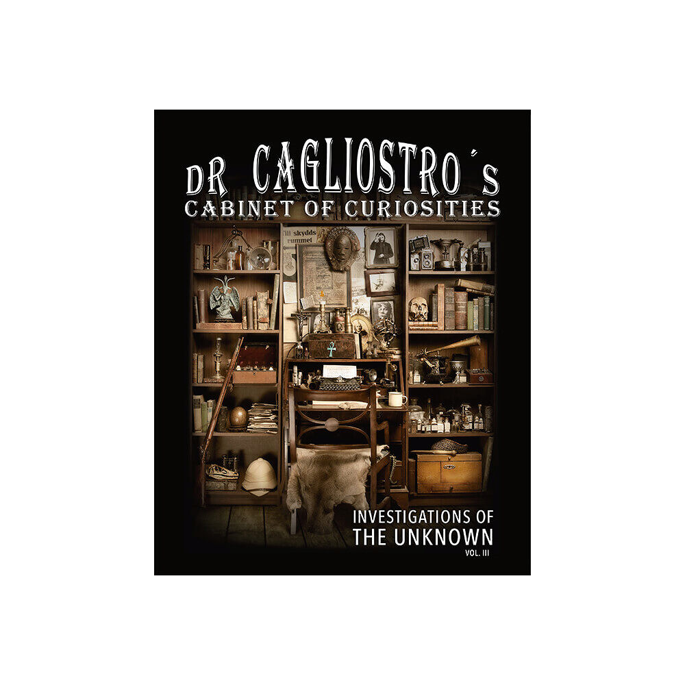 Oskar Hejll Dr Cagliostro's Cabinet of Curiosities - Investigations of the Unknown vol. (bok, halvklotband, eng)