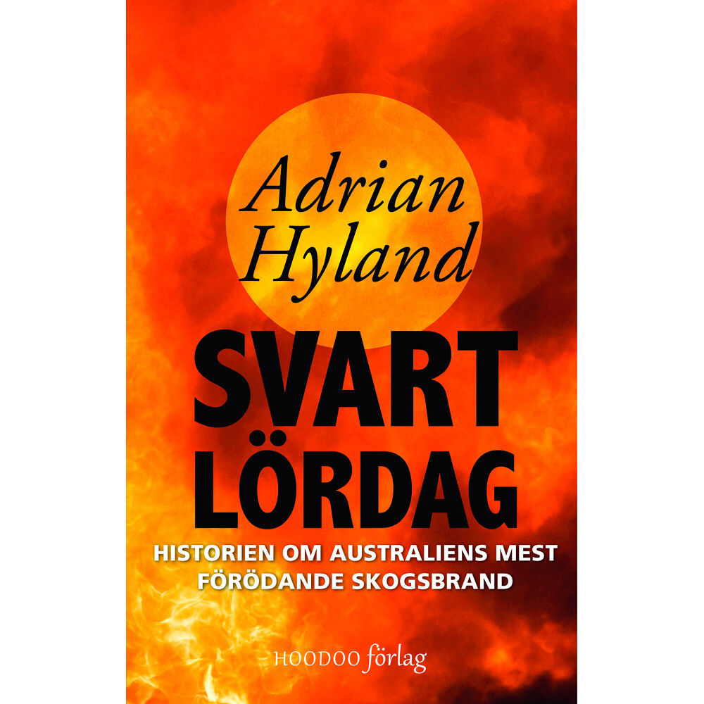 Adrian Hyland Svart lördag : historien om Australiens mest förödande skogsbrand (bok, danskt band)