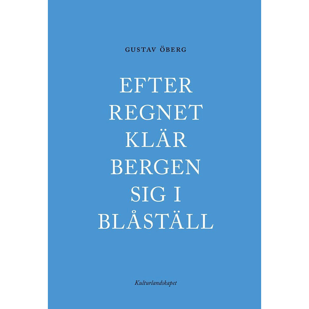 Gustav Öberg Efter regnet klär bergen sig i blåställ (häftad)