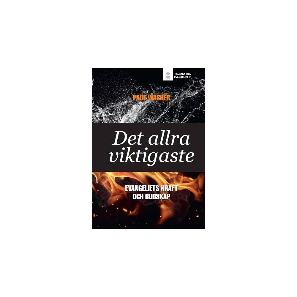 Paul Washer Det allra viktigaste : evangeliets kraft och budskap (inbunden)