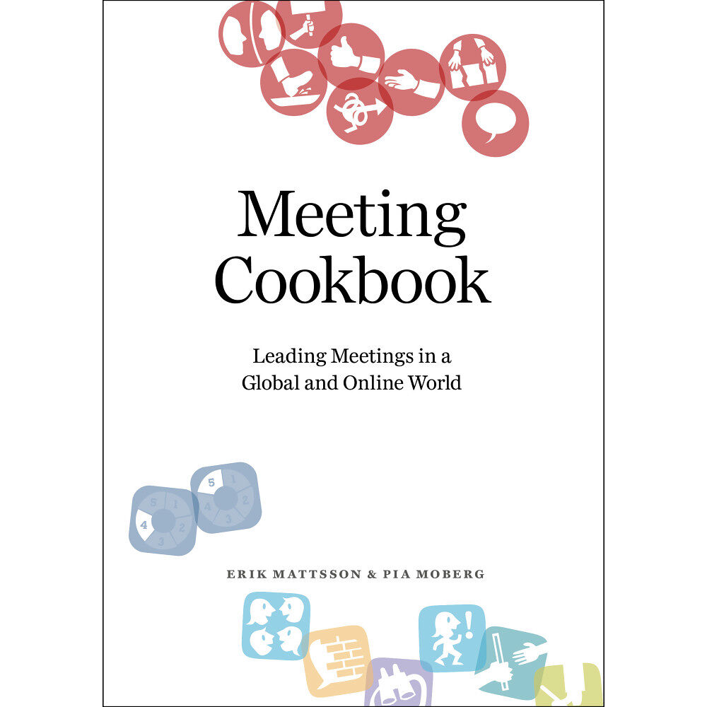 Erik Mattsson Meeting Cookbook: Leading Meetings in a Global and Online World (bok, flexband, eng)