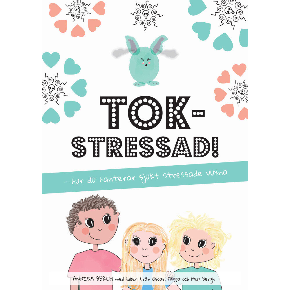 Annika Bergh Tokstressad: hur du hanterar sjukt stressade vuxna (bok, kartonnage)