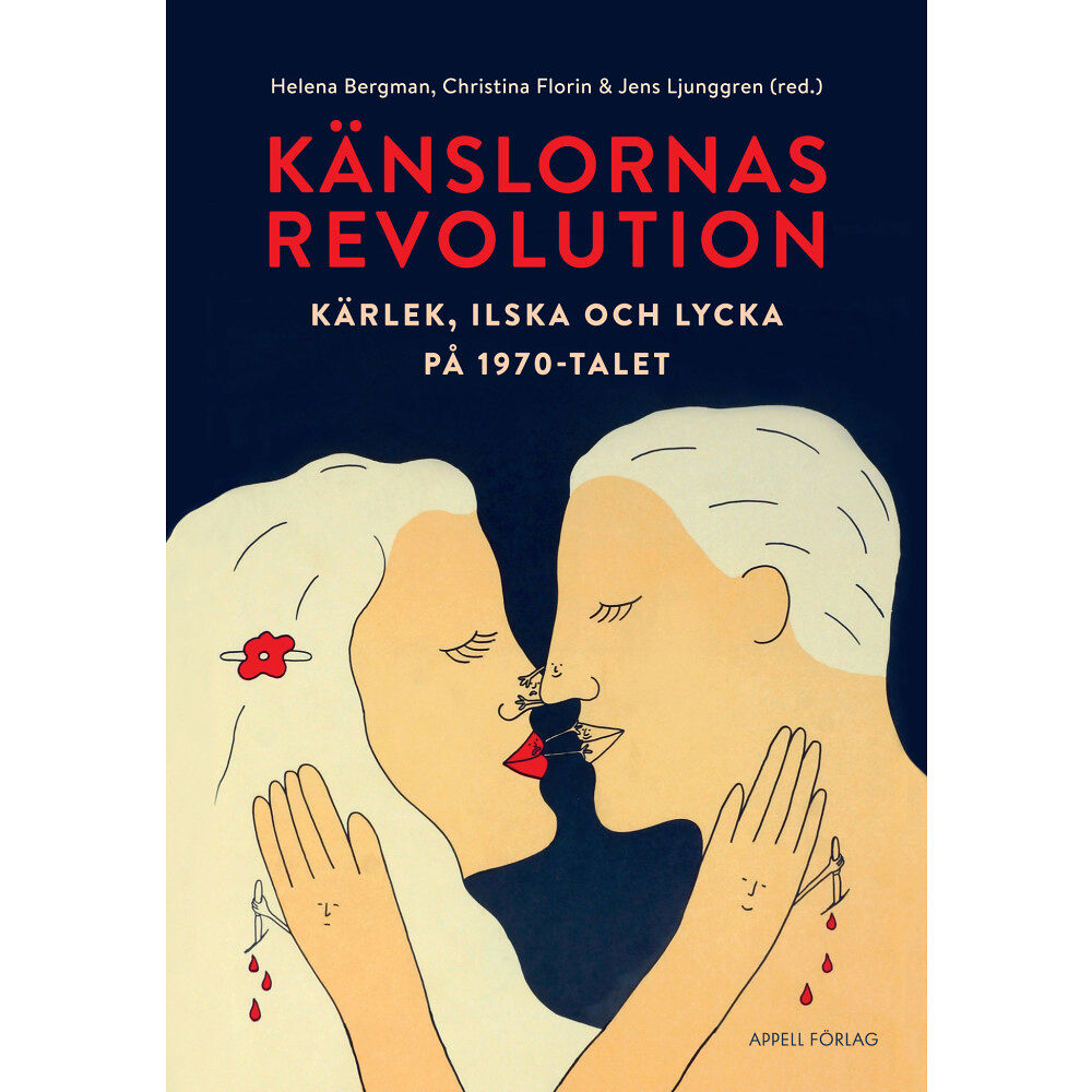 Appell Förlag Känslornas revolution : kärlek, ilska och lycka på 1970-talet (inbunden)