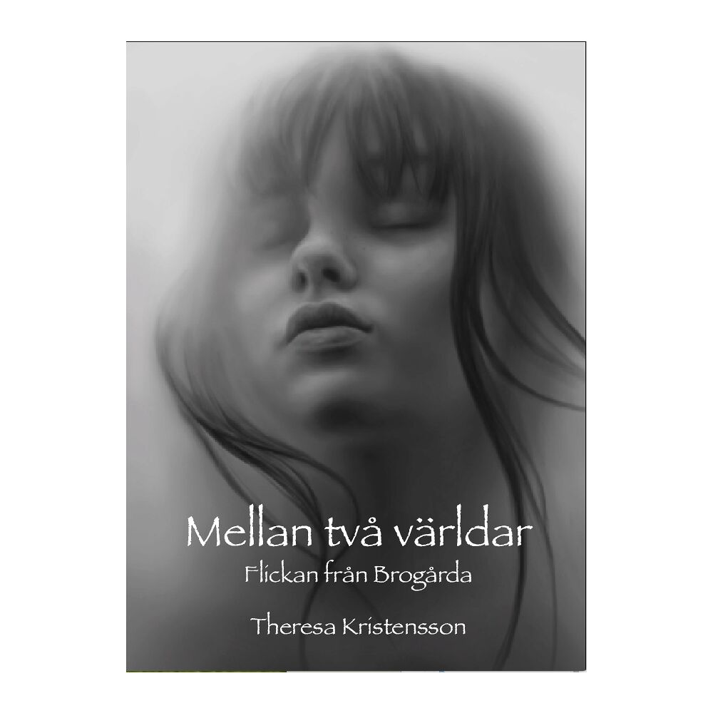 Theresa Kristensson Mellan två världar : flickan från Brogårda (häftad)