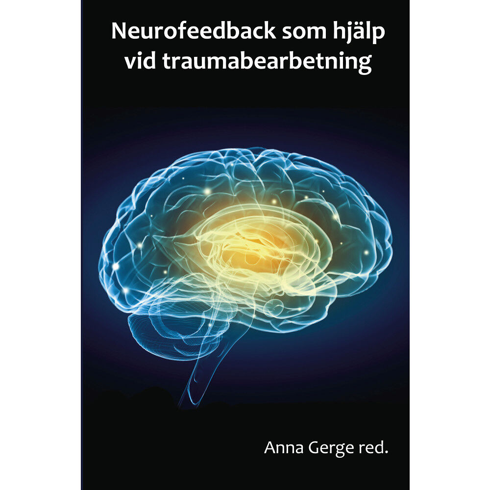 Anna Gerge Neurofeedback som hjälp vid traumabearbetning (bok, storpocket)