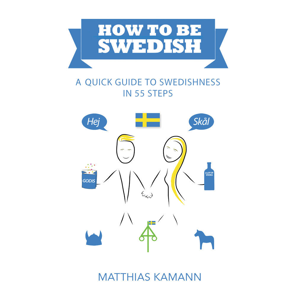 Matthias Kamann How to be Swedish : a quick guide to swedishness - in 55 steps (häftad, eng)