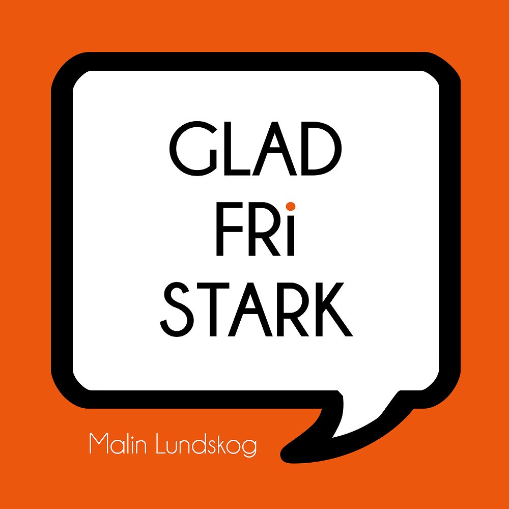 Malin Lundskog Glad fri stark (häftad)