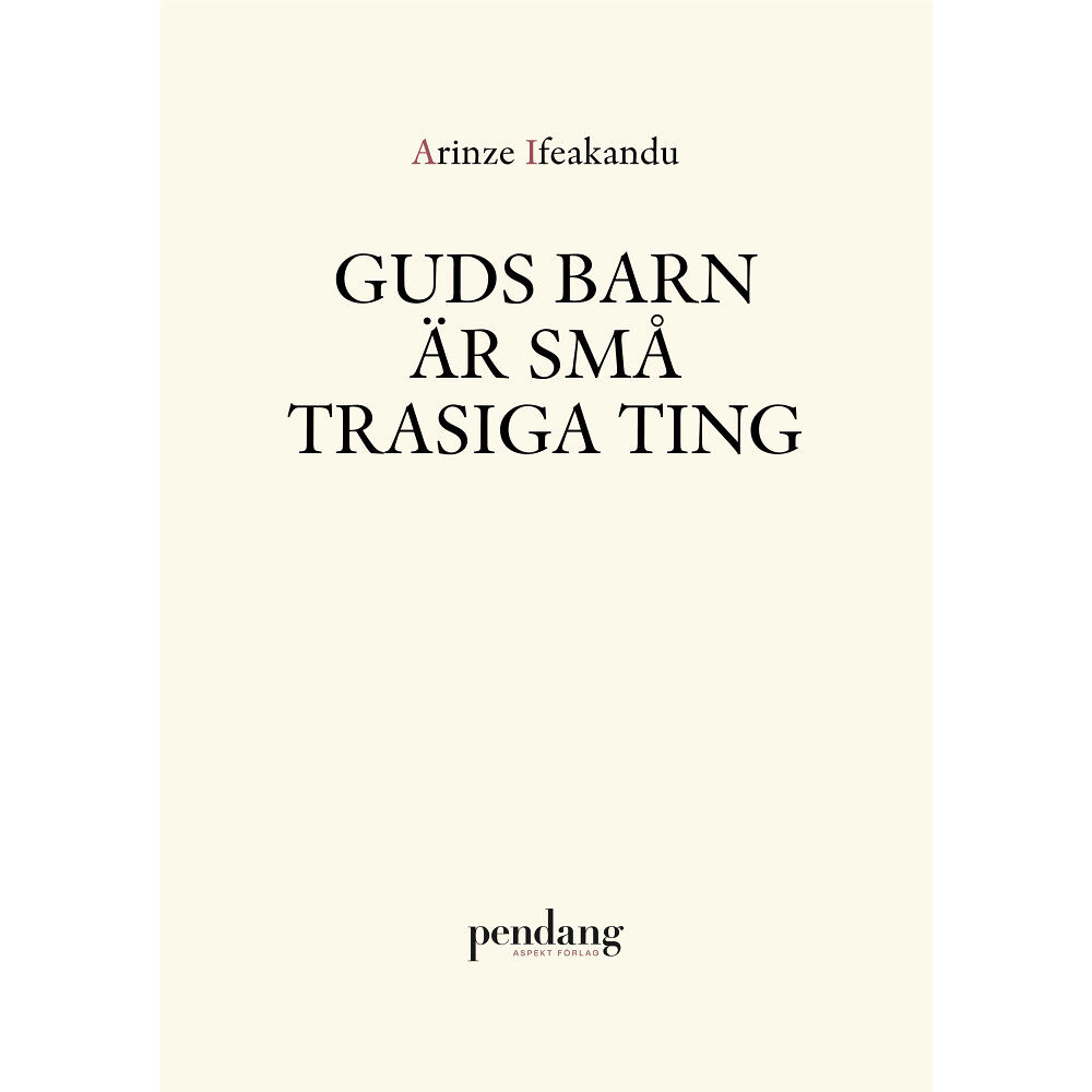 Arinze Ifeakandu Guds barn är små trasiga ting (häftad)