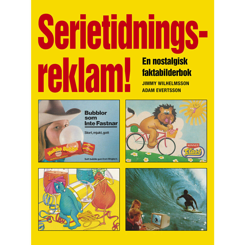 Jimmy Wilhelmsson Serietidningsreklam! : en nostalgisk faktabilderbok (inbunden)