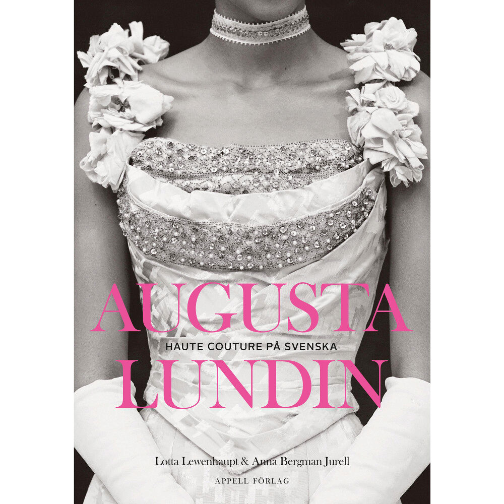 Lotta Lewenhaupt Augusta Lundin : haute couture på svenska (bok, danskt band)