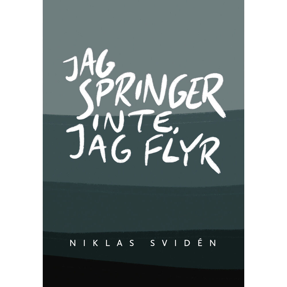 Niklas Svidén Jag springer inte, jag flyr (inbunden)