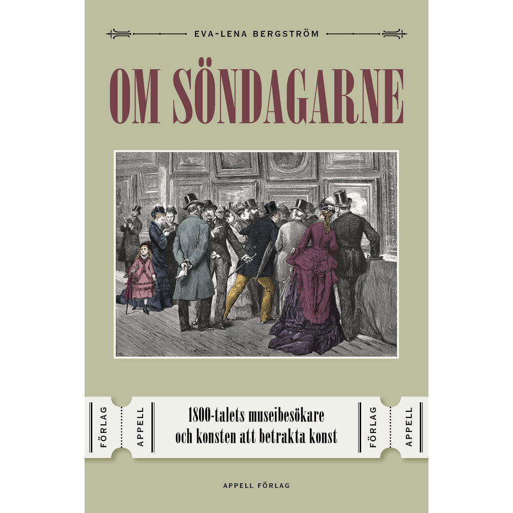 Eva-Lena Bergström Om söndagarne : 1800-talets museibesökare och konsten att betrakta konst (bok, klotband)