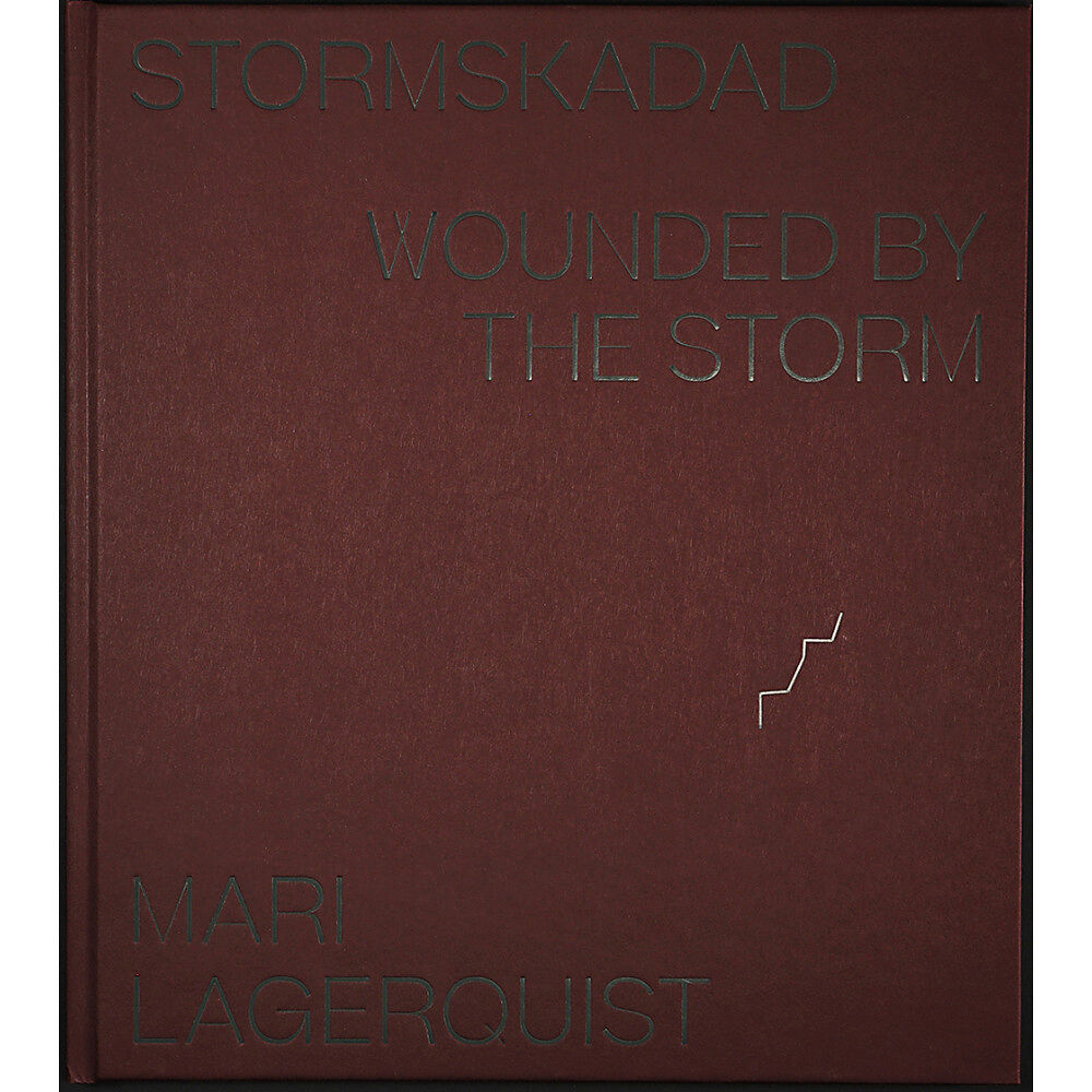 Mari Lagerquist Stormskadad / Wounded by the Storm (inbunden)