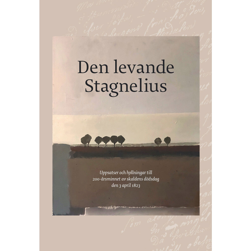 Trolltrumma AB Den levande Stagnelius : uppsatser och hyllningar till 200-årsminnet av skaldens dödsdag den 3 april 1823 (bok, danskt b...