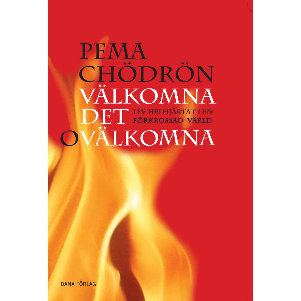 Pema Chodron Välkomna det ovälkomna : lev helhjärtat i en förkrossad värld (häftad)