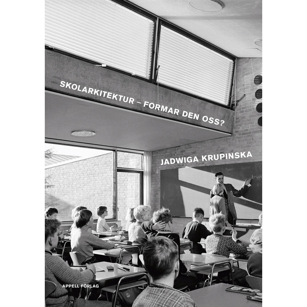 Jadwiga Krupinska Skolarkitektur – formar den oss? (inbunden)