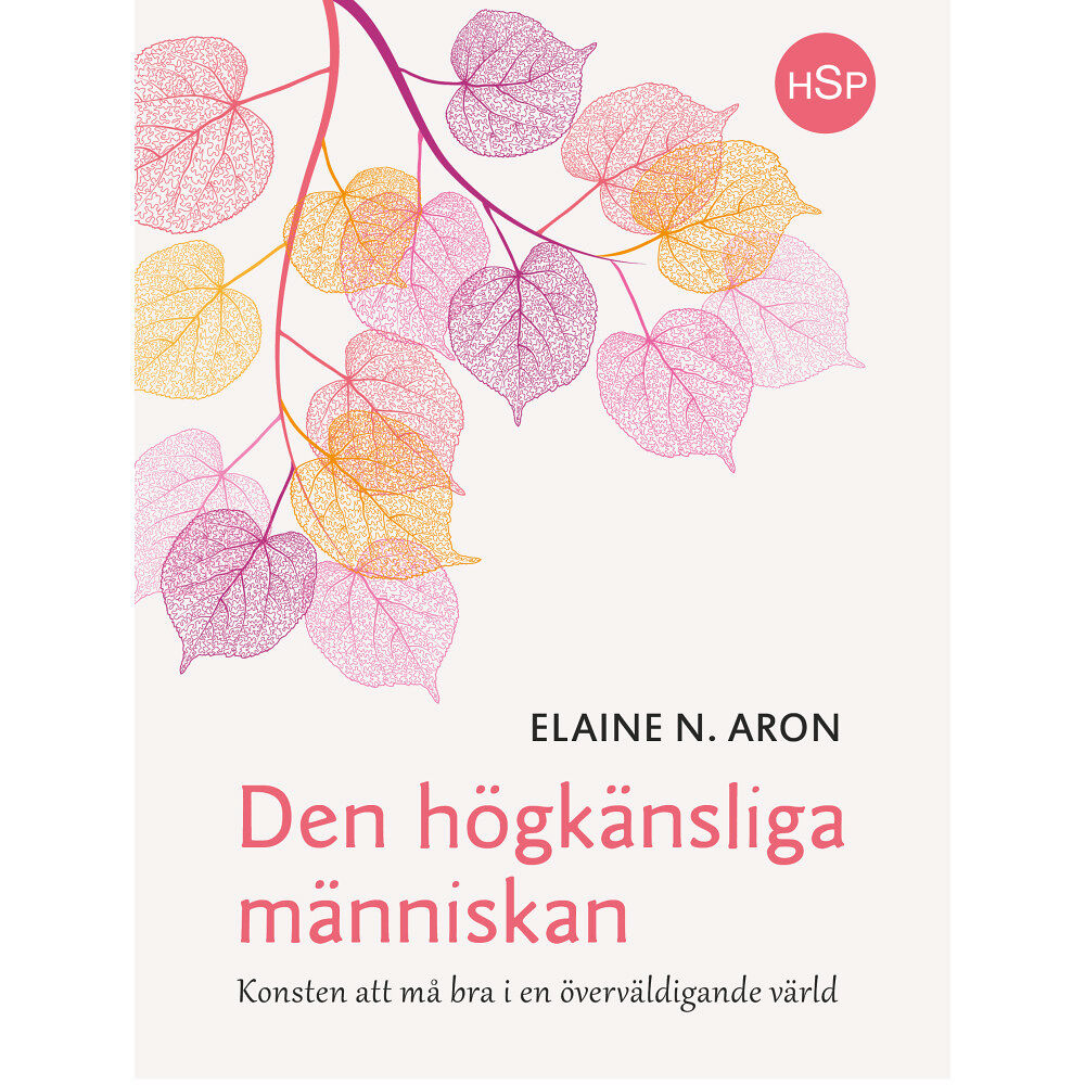 Elaine N. Aron Den högkänsliga människan : konsten att må bra i en överväldigande värld (bok, danskt band)