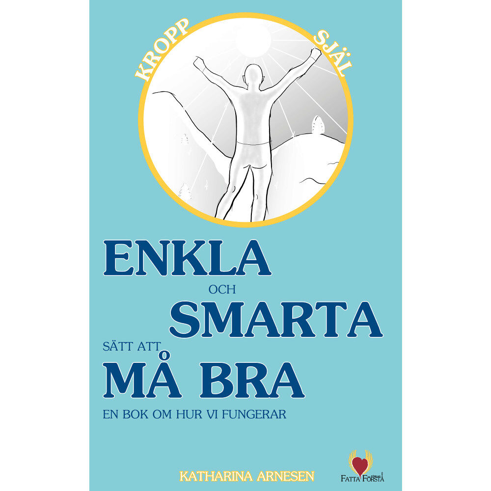 Katharina Arnesen Enkla och smarta sätt att må bra : en bok om hur vi fungerar (inbunden)