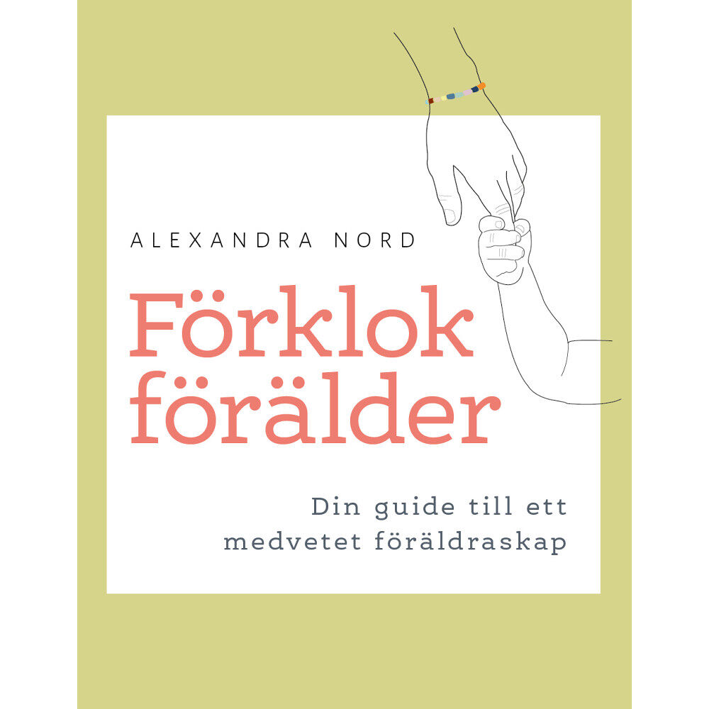 Alexandra Nord Förklok förälder -Din guide till ett medvetet föräldraskap (bok, danskt band)