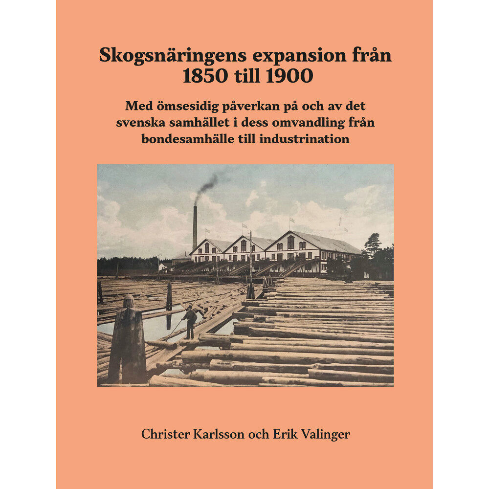 Christer Karlsson Skogsnäringens expansion från 1850 till 1900 (inbunden)