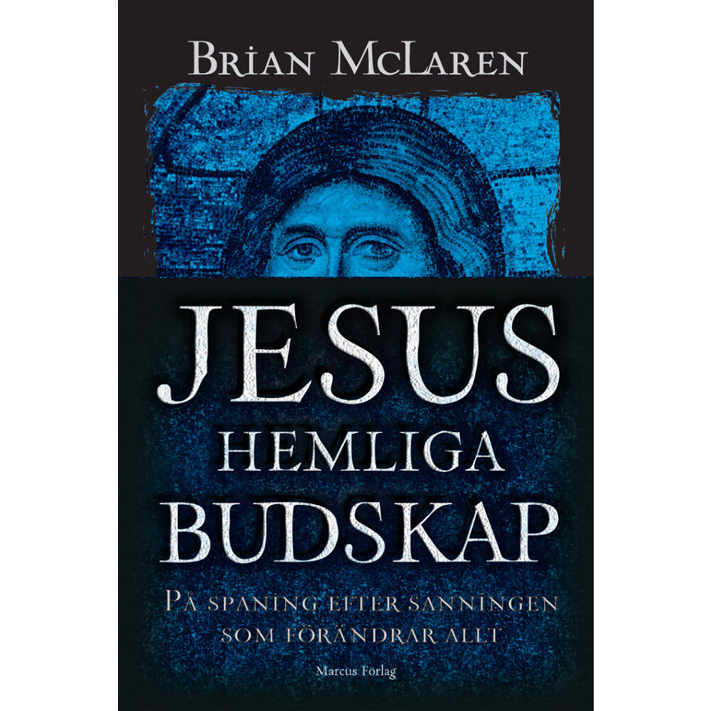 Brian D. McLaren Jesus hemliga budskap : på spaning efter sanningen som förändrar allt (inbunden)