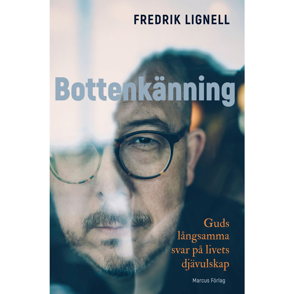 Fredrik Lignell Bottenkänning – Guds långsamma svar på livets djävulskap (inbunden)
