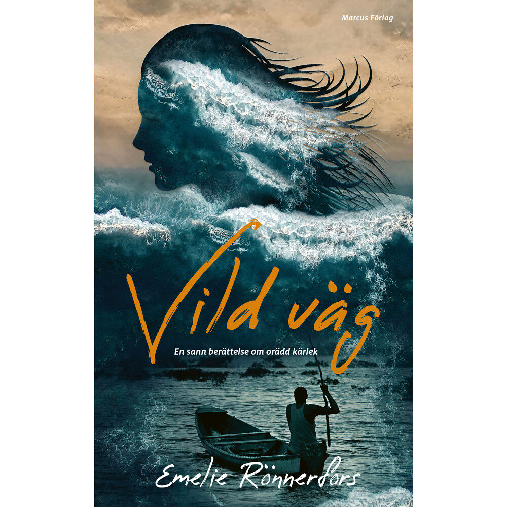 Emelie Rönnerfors Vild väg – en sann berättelse om orädd kärlek (bok, kartonnage)