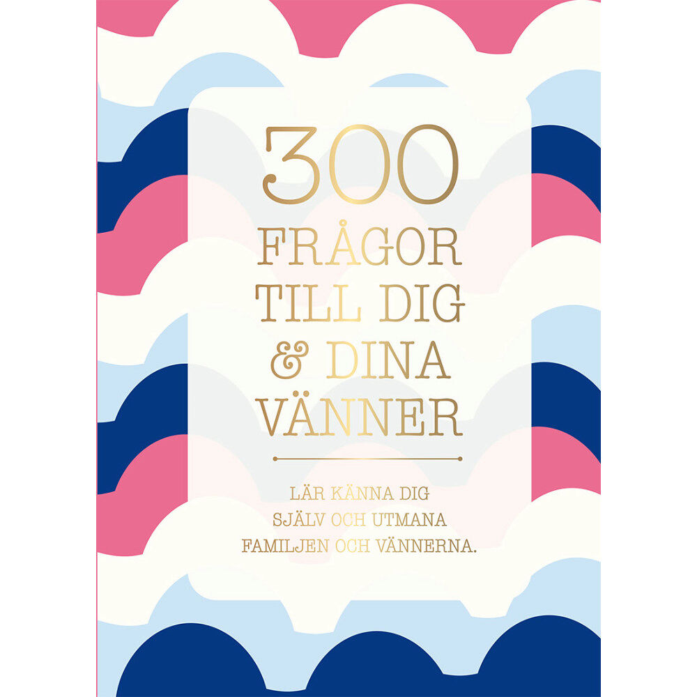 Tukan Förlag 300 frågor till dig & dina vänner : lär känna dig själv och utmana familjen och vännerna (inbunden)