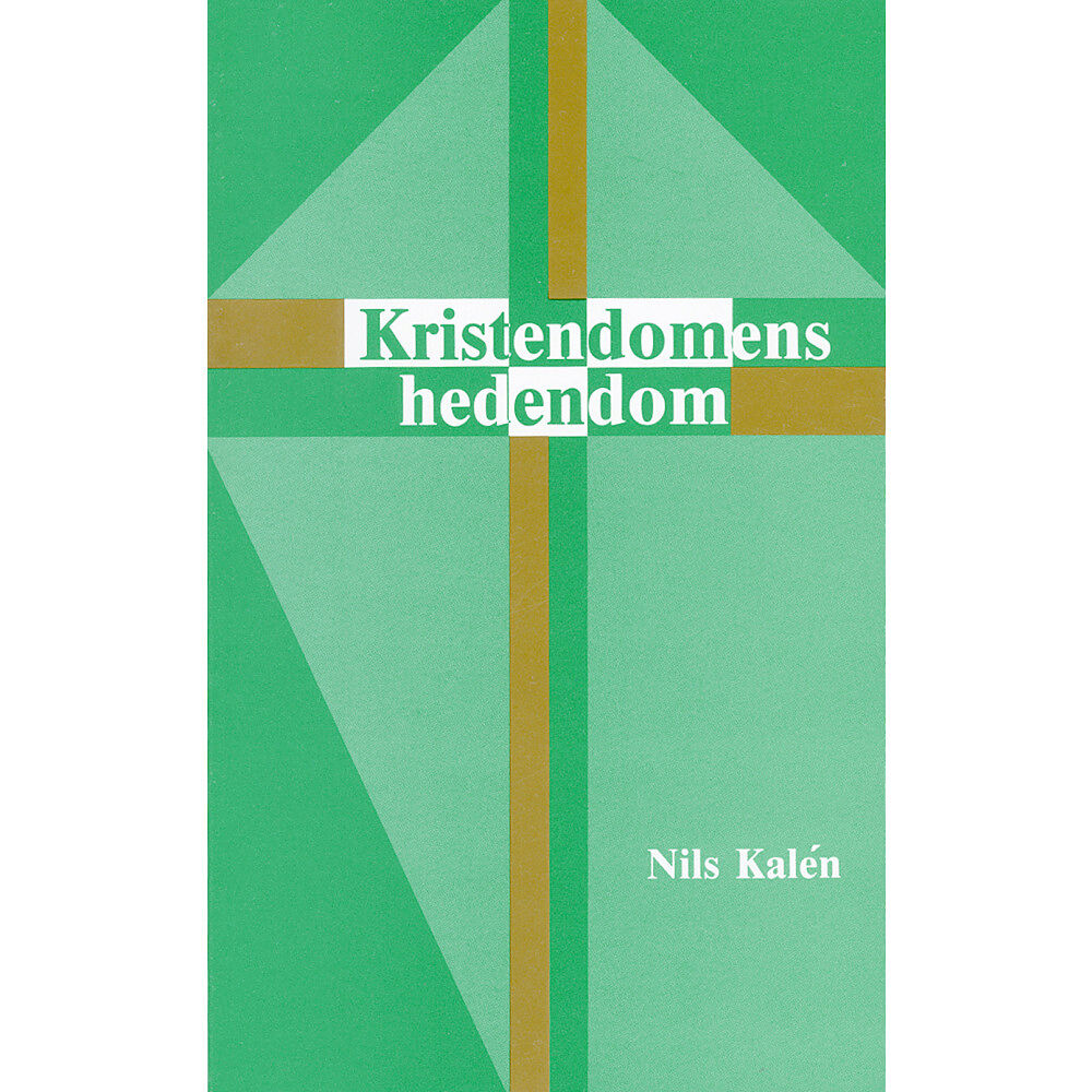 Nils Kalén Kristendomens hedendom (häftad)