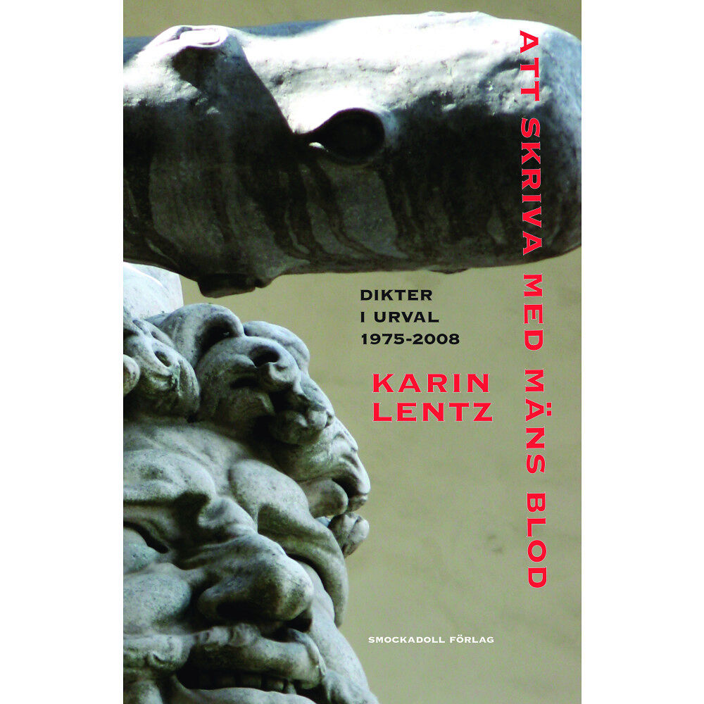 Karin Lentz Att skriva med mäns blod : dikter i urval 1975-2008 (häftad)